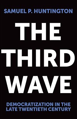 The Third Wave: Democratization in the Late 20th Century (Volume 4) (The Julian J. Rothbaum Distinguished Lecture Series)