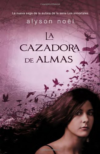 La cazadora de almas by Alyson Noel
