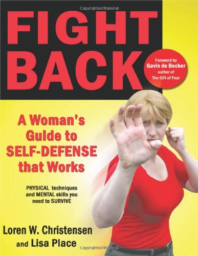 Fight Back: A Woman's Guide to Self-defense that Works by Loren W. Christensen