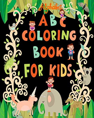 abc coloring book for kids: 2020 high-quality black&white Alphabet coloring book for kids ages 2-4. Toddler ABC coloring book by coloring book