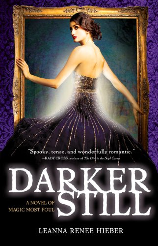 Darker Still: A Novel of Magic Most Foul by Leanna Renee Hieber