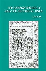The Sayings Source Q and the Historical Jesus (Bibliotheca Ephemeridum Theologicarum Lovaniensium) (English, French and German Edition) by A Lindemann