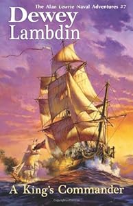 A King's Commander: The Alan Lewrie Naval Adventures #7 (Bk. 7)