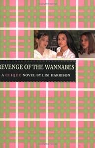 The Revenge of the Wannabes (The Clique, No. 3)