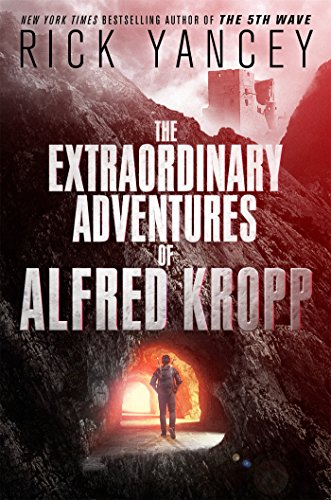 The Extraordinary Adventures of Alfred Kropp by Rick Yancey