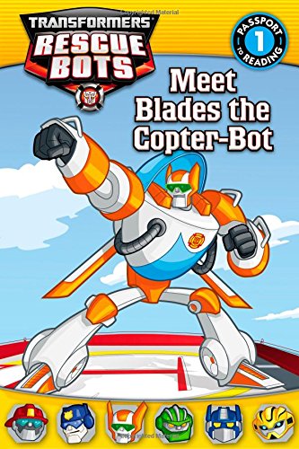 Transformers Rescue Bots: Meet Blades the Copter-Bot by D. Jakobs