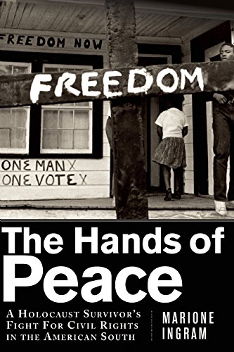 The Hands of Peace: A Holocaust Survivors Fight for Civil Rights in the American South by Marione Ingram                       ,