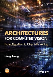 Architectures for Computer Vision: From Algorithm to Chip with Verilog by Hong Jeong