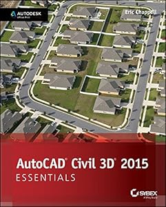AutoCAD Civil 3D 2015 Essentials: Autodesk Official Press