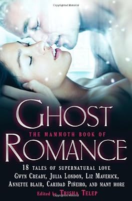Mammoth Book of Ghost Romance: 21 Tales of Love After Death