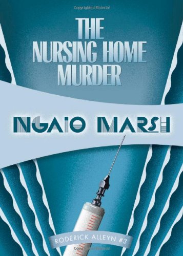 The Nursing Home Murders: Inspector Roderick Alleyn #3 by Ngaio Marsh