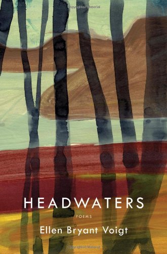 Headwaters by Ellen Bryant Voigt