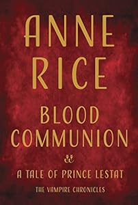 Blood Communion: A Tale of Prince Lestat