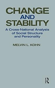 Change and Stability: A Cross-national Analysis of Social Structure and Personality by Melvin L. Kohn