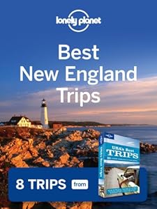 Lonely Planet Best New England Trips: 8 Trips from USA's Best Trips Travel Guide