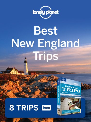 Lonely Planet Best New England Trips: 8 Trips from USA's Best Trips Travel Guide by Lonely Planet