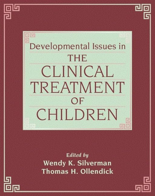 Developmental Issues in the Clinical Treatment of Children by Wendy K. Silverman