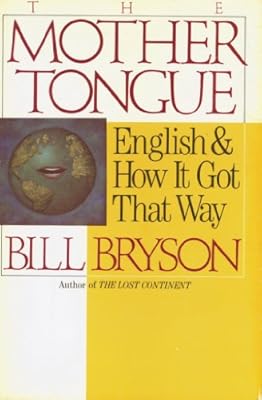 The Mother Tongue: English and How It Got That Way
