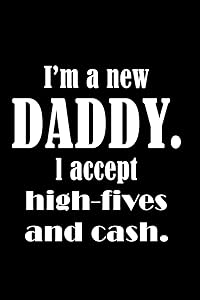I'm a New dad I Accept High-Fives and Cash: 110 Game Sheets - 660 Tic-Tac-Toe Blank Games | Soft Cover Book for Kids for Traveling & Summer Vacations ... x 22.86 cm | Single Player | Funny Great G