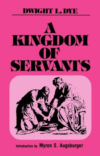 A Kingdom of Servants by Dwight L. Dye
