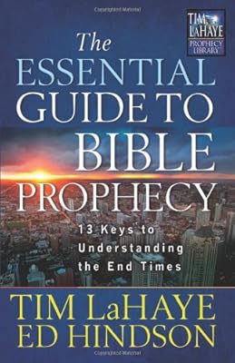 The Essential Guide to Bible Prophecy: 13 Keys to Understanding the End Times