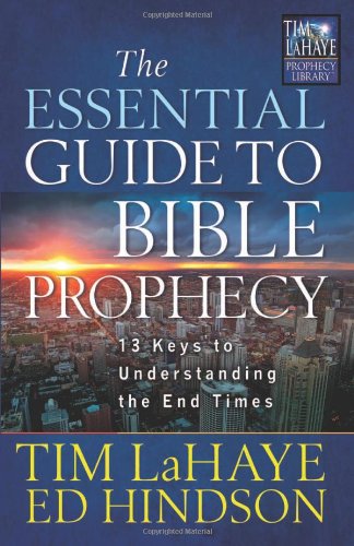 The Essential Guide to Bible Prophecy: 13 Keys to Understanding the End Times by Tim LaHaye