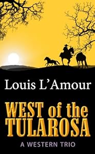 West of the Tularosa: A Western Trio by Louis L'Amour