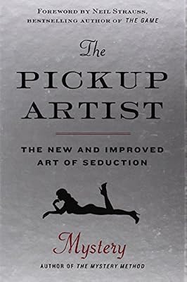 The Pickup Artist: The New and Improved Art of Seduction
