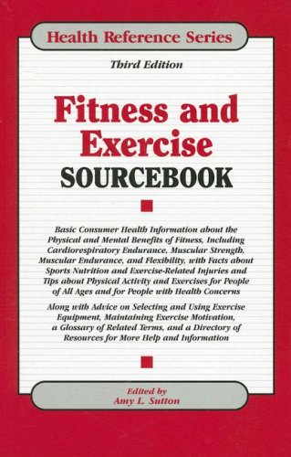 Fitness and Exercise Sourcebook (Health Reference Series) by Amy L. Sutton