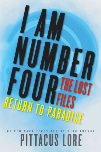 I Am Number Four: The Lost Files: Return to Paradise (Lorien Legacies: The Lost Files Book 8) by Pittacus Lore