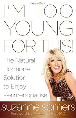 I'm Too Young for This!: The Natural Hormone Solution to Enjoy Perimenopause