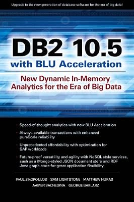 DB2 10.5 with BLU Acceleration: New Dynamic In-Memory Analytics for the Era of Big Data