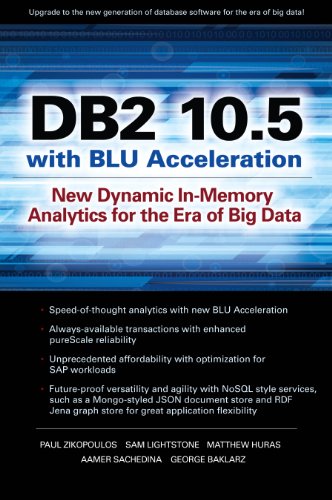 DB2 10.5 with BLU Acceleration: New Dynamic In-Memory Analytics for the Era of Big Data by Paul Zikopoulos