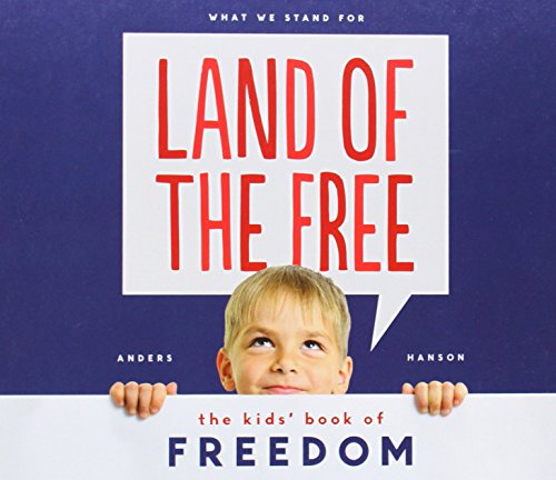 Land of the Free: The Kids' Book of Freedom by Anders Hanson