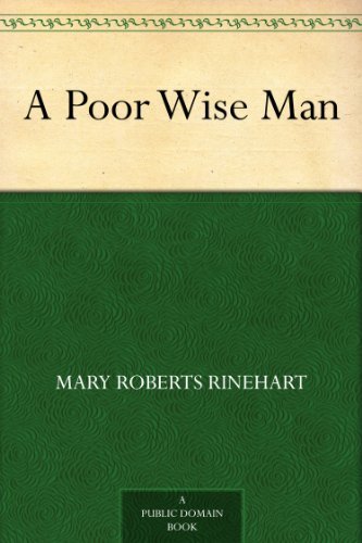 A Poor Wise Man by Mary Roberts Rinehart