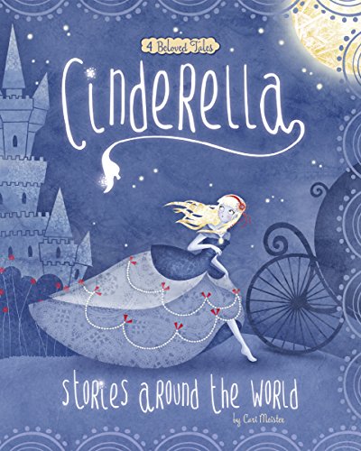 Cinderella Stories Around the World: 4 Beloved Tales by Cari Meister