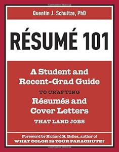 Resume 101: A Student and Recent-Grad Guide to Crafting Resumes and Cover Letters that Land Jobs