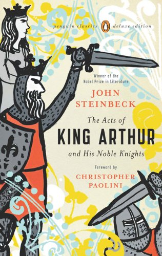 The Acts of King Arthur and His Noble Knights: (Penguin Classics Deluxe Edition) by John Steinbeck