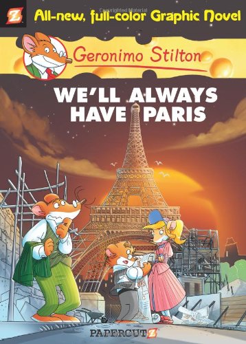 Geronimo Stilton Graphic Novels #11: We'll Always Have Paris by Geronimo Stilton
