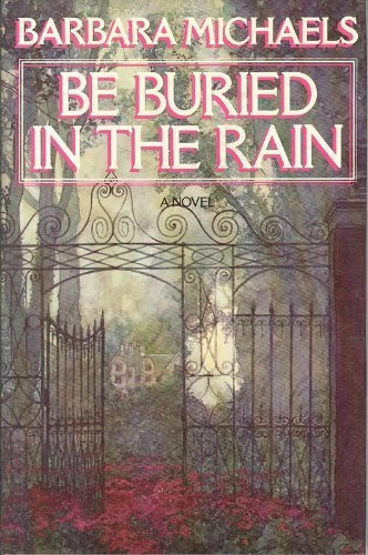 Be Buried in the Rain by Barbara Michaels