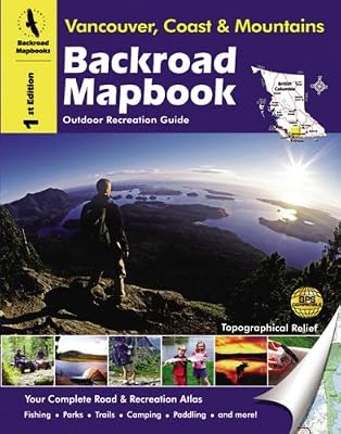 Backroad Mapbook: Vancouver, Coast & Mountains - Outdoor Recreation Guide, 1st Edition