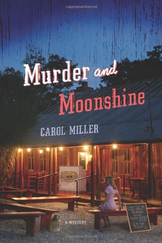 Murder and Moonshine: A Mystery by Carol Miller