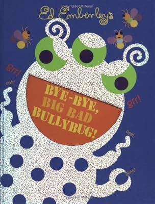 Bye-Bye, Big Bad Bullybug!
