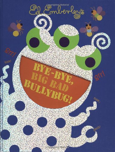 Bye-Bye, Big Bad Bullybug! by Ed Emberley