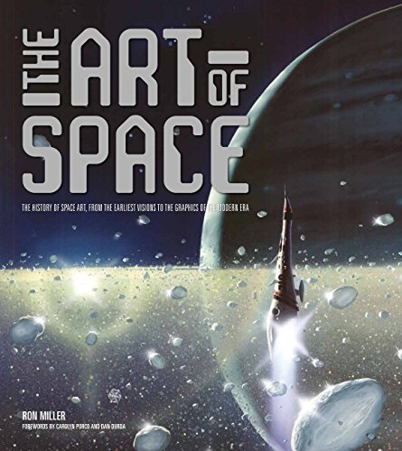 The Art of Space: The History of Space Art, from the Earliest Visions to the Graphics of the Modern Era by Ron Miller  ,
