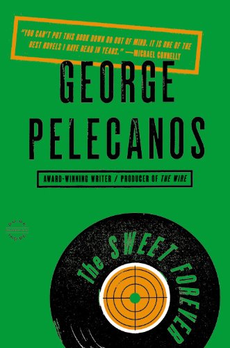 The Sweet Forever: A Novel by George Pelecanos
