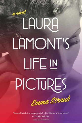 Laura Lamont's Life in Pictures by Emma Straub