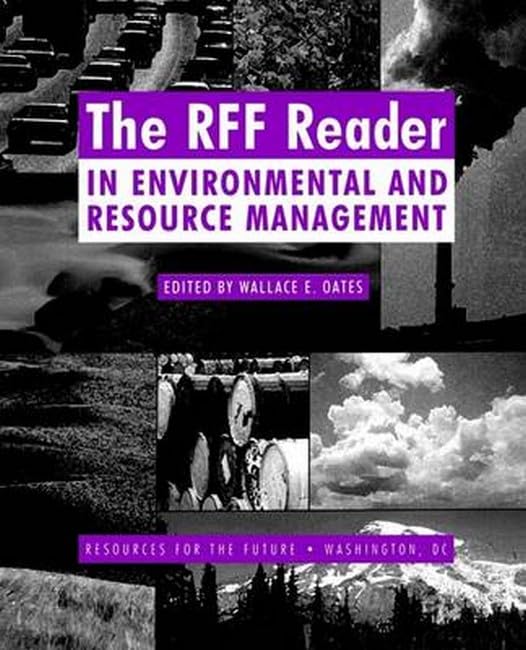 The RFF Reader in Environmental and Resource Management (RFF Press) by Professor Wallace E. Oates