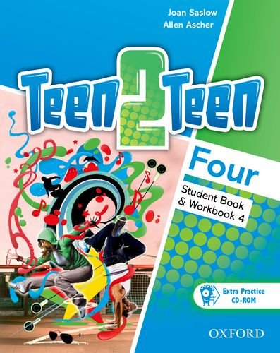 Teen2teen: Four: Student Book and Workbook with CD-ROM by Joan Saslow