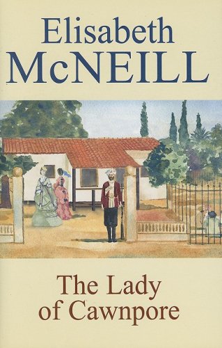 The Lady of Cawnpore by Elisabeth McNeill